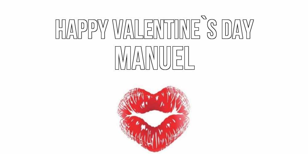 Greetings card с именем, Manuel Happy Valentine`s Day валентинка с губками на день всех влюбленных Greetings with text for free download 